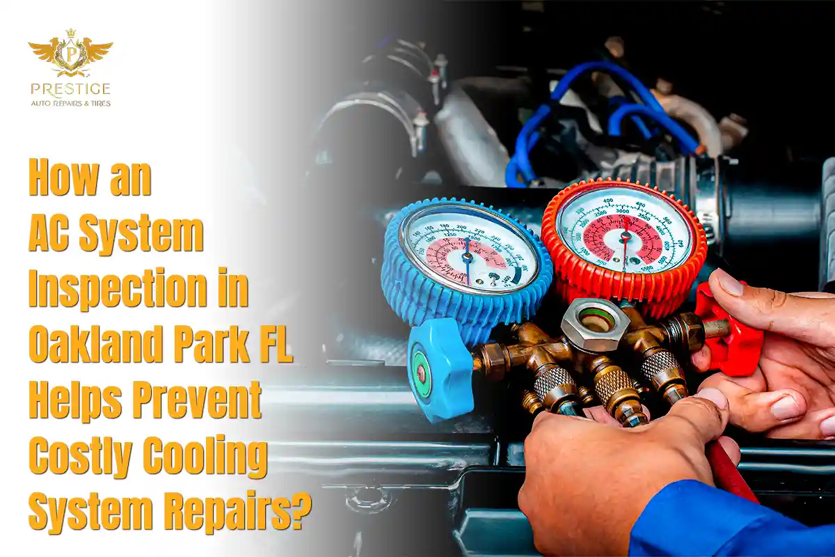 How an AC System Inspection in Oakland Park FL Helps Prevent Costly Cooling System Repairs?
